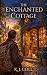 The Enchanted Cottage by R.J. Cole The Enchanted Cottage by R.J. Cole
