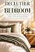 Declutter Your Bedroom: The...