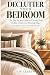Declutter Your Bedroom: The...