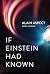 If Einstein Had Known: The ...