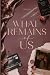 What Remains Of Us