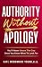 Authority Without Apology: ...