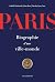 Paris: Biographie d'une vil...