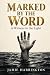 Marked By The Word: A Witne...
