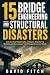 15 Bridge Engineering and Structural Disasters of All Times by David Fitch