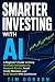 Smarter Investing With AI: ...