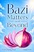 Bazi Matters and Beyond
