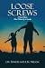 Loose Screws: A Novel About...