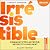 Irrésistible : comment être...