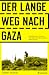 Der lange Weg nach Gaza: Ko...