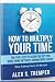 How to Multiply Your Time: ...