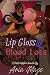 Lip Gloss & Blood Loss