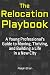 The Relocation Playbook: A ...