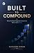 BUILT TO COMPOUND by Sudheer Kiran BUILT TO COMPOUND by Sudheer Kiran