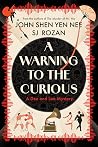 A Warning to the Curious by John Shen Yen Nee A Warning to the Curious by John Shen Yen Nee