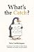 What's the Catch?: Introductory Case Studies in Game Theory, Probability, and Human Decision Making