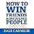 How to Win Friends and Infl...
