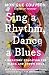 Sing a Rhythm, Dance a Blues