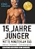 15 Jahre jünger mit 15 Minu...