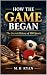 HOW THE GAME BEGAN: The Sec...