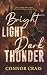 Bright Light Dark Thunder: ...