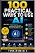 100 Practical Ways to Use A...