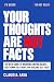 Your Thoughts Are Not Facts...
