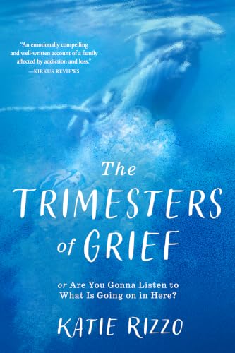 The Trimesters of Grief: or Are You Gonna Listen to What Is Going on in Here? (Kindle Edition)