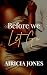 Before We Let Go by Airicia Jones Before We Let Go by Airicia Jones