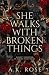 She Walks with Broken Things: A Gothic Dark Mafia Romance