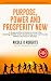 Purpose, Power and Prosperi...