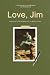 Love, Jim: A collection of ...