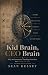 Kid Brain, CEO Brain: Why T...