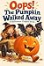 Oops! The Pumpkin Walked Aw...
