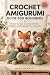 CROCHET AMIGURUMI GUIDE FOR...