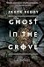 Ghost in the Grove by Frank Reddy