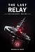 The Last Relay