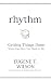 Rhythm: Getting Things Done When You Have Too Much to Do