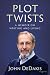 PLOT TWISTS by John DeDakis PLOT TWISTS by John DeDakis