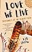 Love We Live by Kye Crow