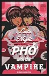 Late Night Pho With The Vampire: a vampire gothic ergodic epistolary flip over book