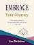EMBRACE Your Journey: A The...