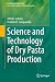 Science and Technology of Dry Pasta Production by Alfredo Calvelo