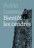 BIENTOT LES CENDRES by Robin Josserand