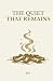 The Quiet That Remains (The...