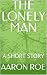 THE LONELY MAN: A SHORT STORY