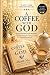 A COFFEE WITH GOD: A 40-Day...