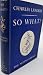 So What?: A Young Man's Ody...