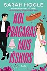 Kol pragaras mus ...