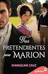 Tres pretendientes para Marion by Evangeline Cruz